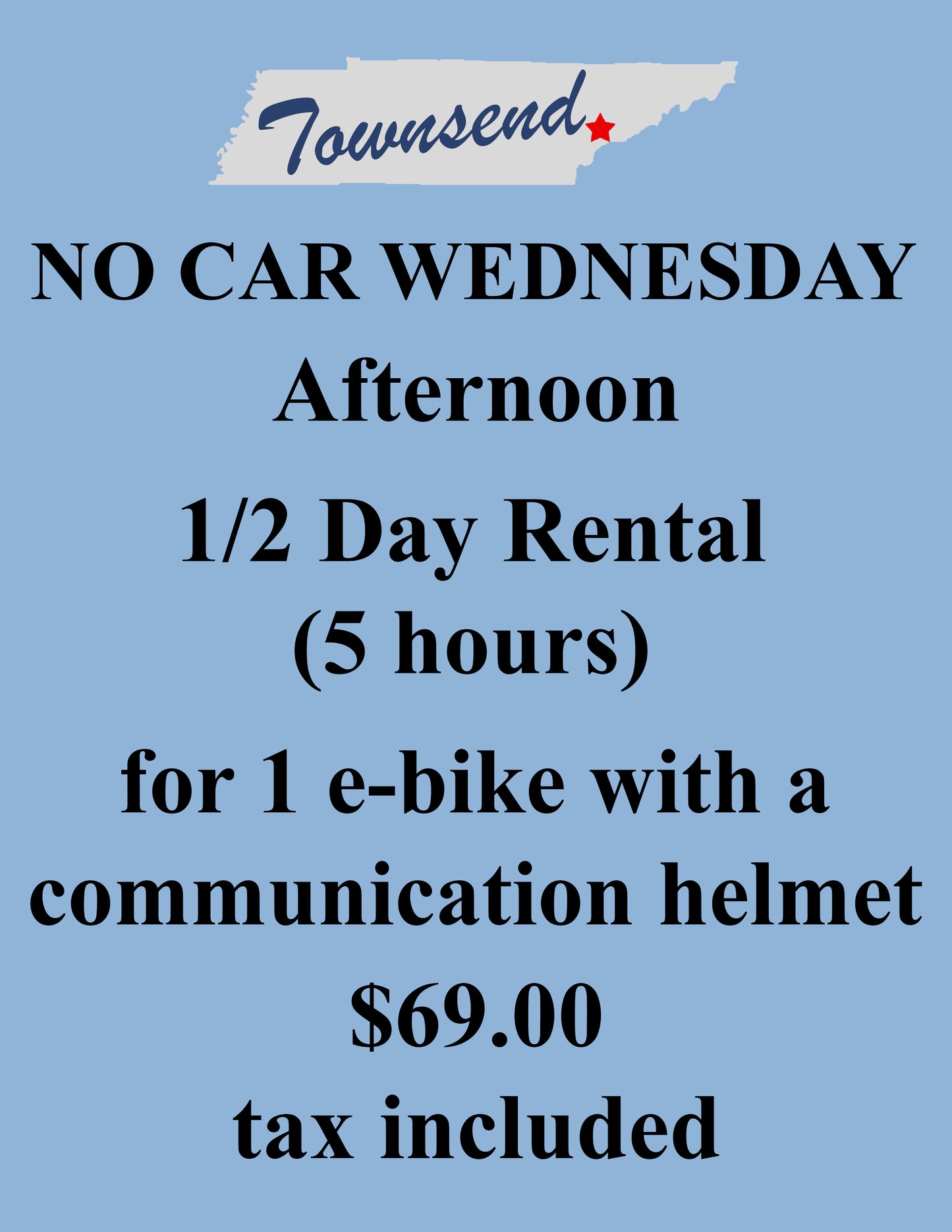 Townsend 1 Ebike Rental (1/2 Day) No Car Wednesday 5-Hour Afternoon Rental (tax included)